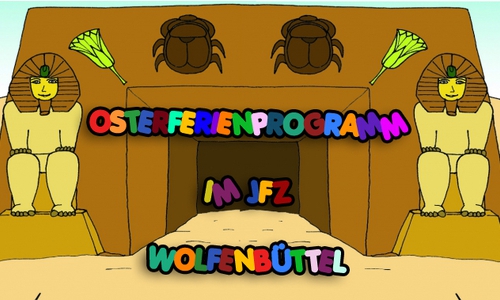 Das JFZ Wolfenbüttel stellt das Osterferienprogramm vor. Plakat: JFZ Wolfenbüttel