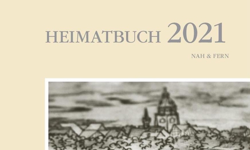 Das Heimatbuch 2021 „nah&fern“ ist über den Buchhandel zu beziehen