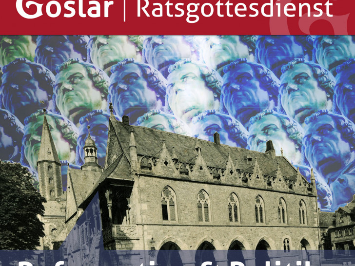 Das Plakat, gestaltet von Ratsherrn Giovanni Graziano, spiegelt das Thema des Ratsgottesdienstes auch im Hintergrund wider: Reformation und Politik. Foto: Stadt Goslar/Giovanni Graziano