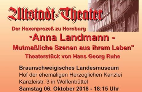 Das Altstadttheater Hornburg lädt zu der Aufführung "Der Hexenprozeß zu Hornburg -Anna Landmann-
Mutmaßliche Szenen aus Ihrem Leben" ein. Quelle: Altstadt-Theater Hornburg